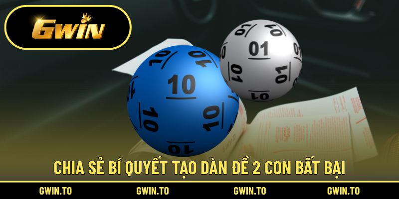 Bật mí kinh nghiệm tạo dàn đề 2 con hay