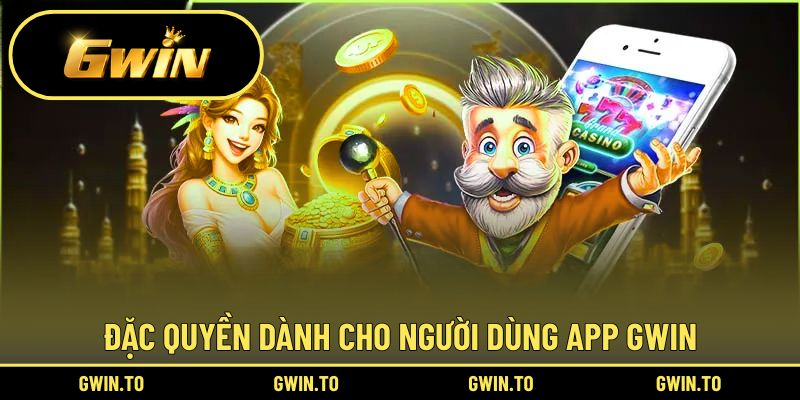 Lý do người chơi nên tải app Gwin