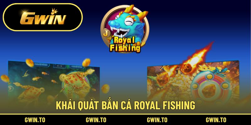 Bắn Cá Royal Fishing Là Gì? Review Ưu Điểm Và Cẩm Nang Chơi 1 Sơ lược về bắn cá Royal Fishing