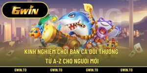 Kinh nghiệm chơi bắn cá đổi thưởng