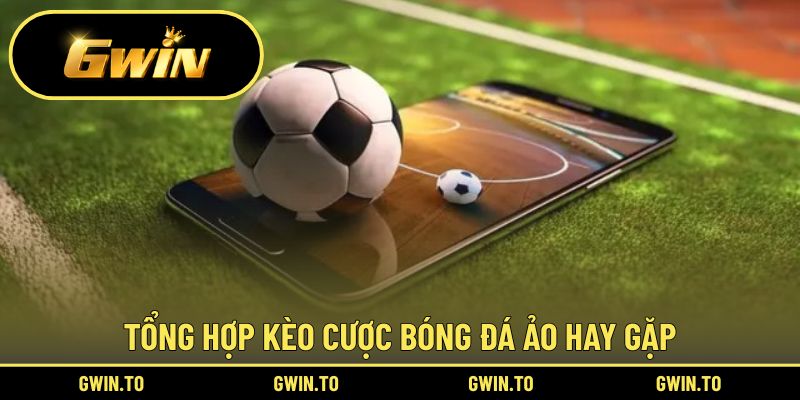 Tổng hợp các kèo Virtual Football hay gặp nhất